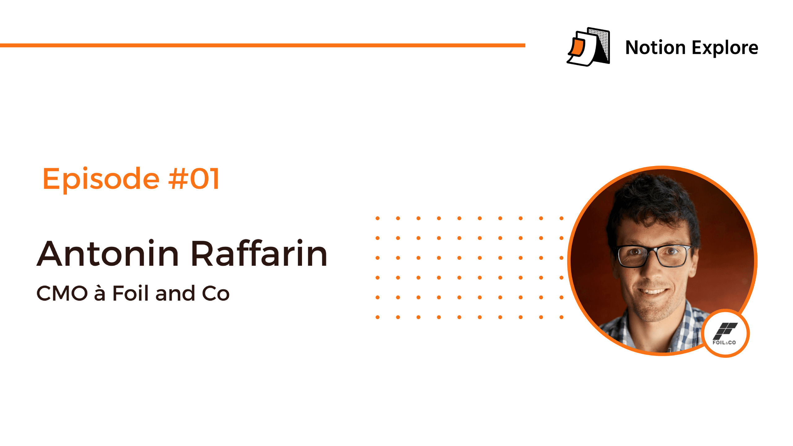 Interview d'Antonin Raffarin, CMO Foil and Co